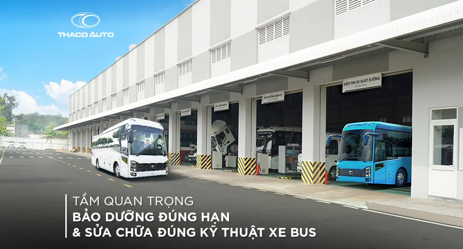 Tầm quan trọng của việc bảo dưỡng đúng hạn và sửa chữa đúng kỹ thuật xe bus